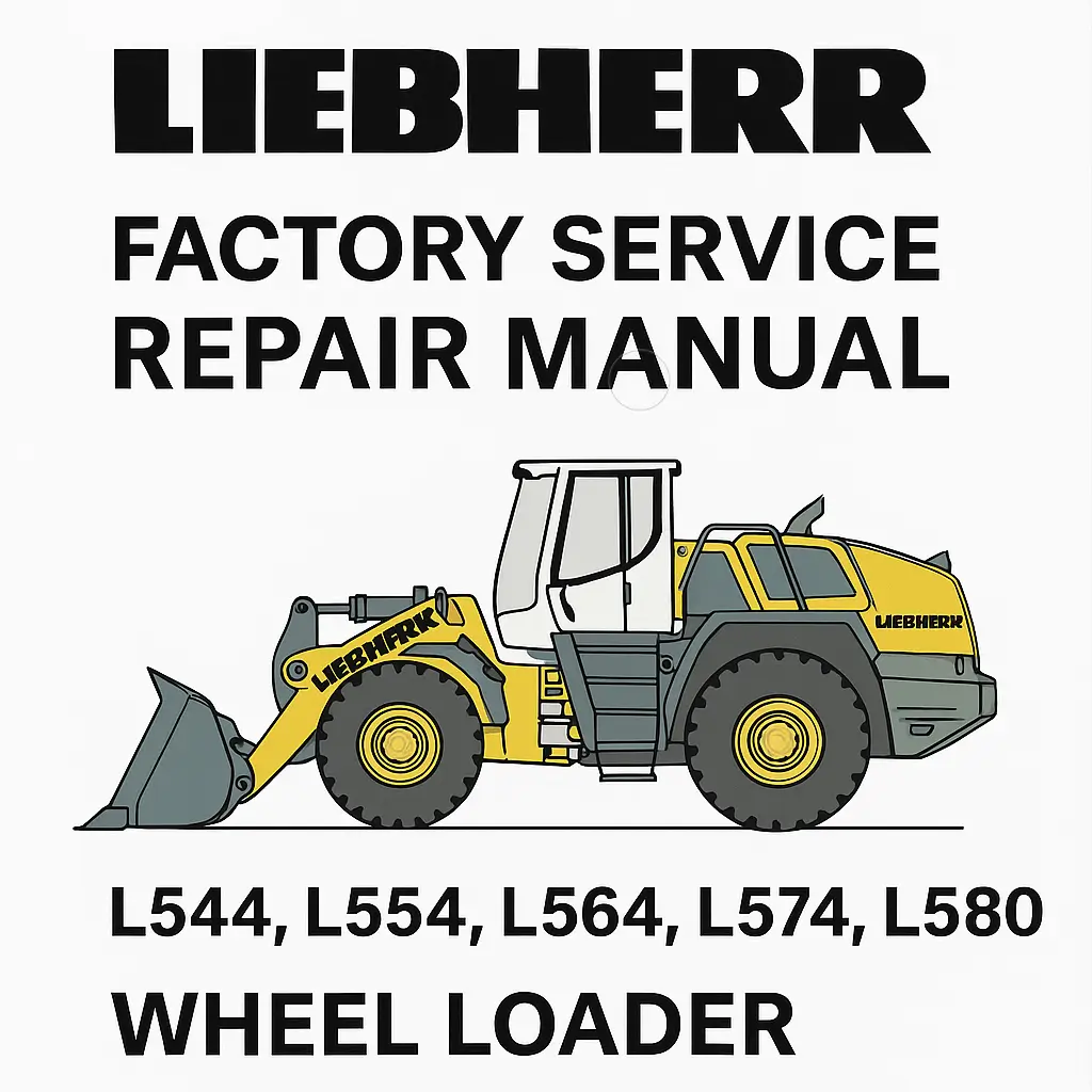 Liebherr L544–L580 Wheel Loader Factory Service Repair Manual L544, L554, L564, L574, L580 L580 wheel loader technical repair PDF manual